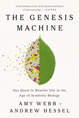 The Genesis Machine: Our Quest to Rewrite Life in the Age of Synthetic Biology