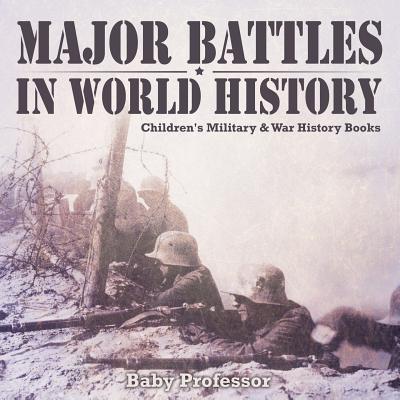 Major Battles in World History Children's Military & War History Books