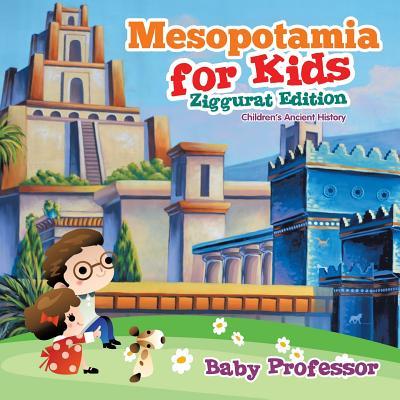 Mesopotamia for Kids - Ziggurat Edition Children's Ancient History