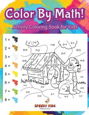 Color By Math! Activity Coloring Book for Kids