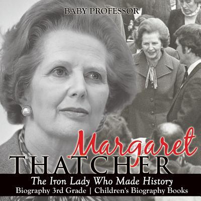 Margaret Thatcher: The Iron Lady Who Made History - Biography 3rd Grade Children's Biography Books