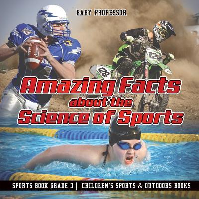 Amazing Facts about the Science of Sports - Sports Book Grade 3 Children's Sports & Outdoors Books