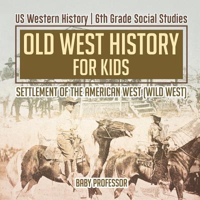 Old West History for Kids - Settlement of the American West (Wild West) US Western History 6th Grade Social Studies