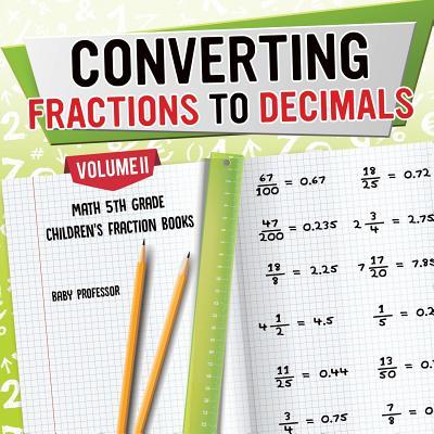 Converting Fractions to Decimals Volume II - Math 5th Grade Children's Fraction Books