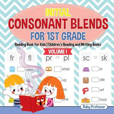 Initial Consonant Blends for 1st Grade Volume I - Reading Book for Kids Children's Reading and Writing Books