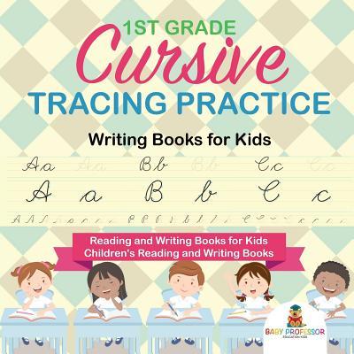 1st Grade Cursive Tracing Practice - Writing Books for Kids - Reading and Writing Books for Kids Children's Reading and Writing Books