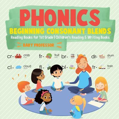 Phonics Beginning Consonant Blends: Reading Books for 1st Grade Children's Reading & Writing Books