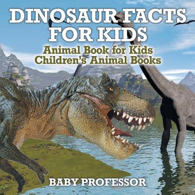 Dinosaur Facts for Kids - Animal Book for Kids Children's Animal Books