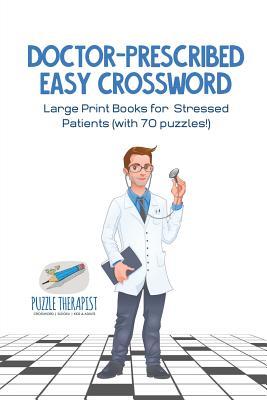 Doctor-Prescribed Easy Crossword Large Print Books for Stressed Patients (with 70 puzzles!)