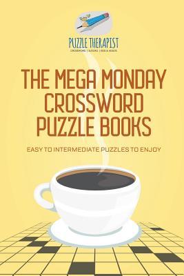 The Mega Monday Crossword Puzzle Books Easy to Intermediate Puzzles to Enjoy