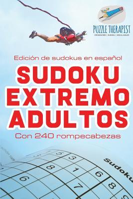 Sudoku extremo adultos Edicin de sudokus en espaol Con 240 rompecabezas