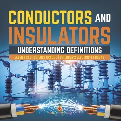 Conductors and Insulators: Understanding Definitions Elements of Science Grade 5 Children's Electricity Books Subscription