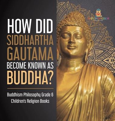 How Did Siddhartha Gautama Become Known as Buddha? Buddhism Philosophy Grade 6 Children's Religion Books Subscription