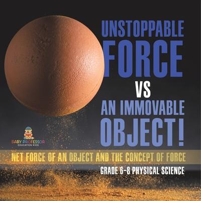 Unstoppable Force vs an Immovable Object! Net Force of an Object and the Concept of Force Grade 6-8 Physical Science Subscription