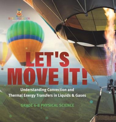 Let's Move It! Understanding Convection and Thermal Energy Transfers in Liquids & Gases Grade 6-8 Physical Science Subscription