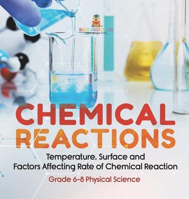 Chemical Reactions Temperature, Surface and Factors Affecting Rate of Chemical Reaction Grade 6-8 Physical Science