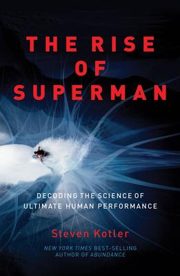 The Rise of Superman: Decoding the Science of Ultimate Human Performance