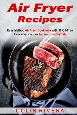 Air Fryer Recipes: Easy Method Air Fryer Cookbook with 50 Oil-Free Everyday Reci Subscription