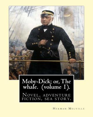 Moby-Dick; or, The whale. By: Herman Melville, this book is inscribed to Nathaniel Hathorne (volume 1).: Novel, adventure fiction, sea story.