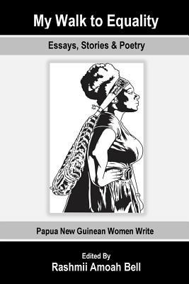 My Walk to Equality: Essays, Stories and Poetry by Papua New Guinean Women