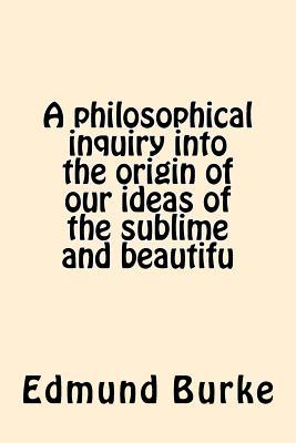 A philosophical inquiry into the origin of our ideas of the sublime and beautifu