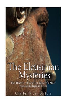 The Eleusinian Mysteries: The History of Ancient Greece's Most Famous Religious Rites