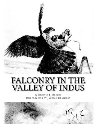 Falconry in the Valley of Indus: or Falconry in Pakistan and India