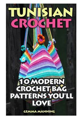 Tunisian Crochet: 10 Modern Crochet Bag Patterns You'll Love