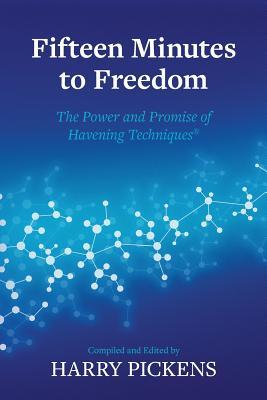 Fifteen Minutes to Freedom: The Power and Promise of Havening Techniques