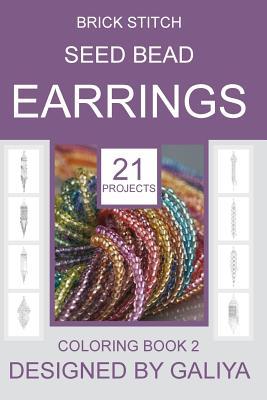 Brick Stitch Seed Bead Earrings. Coloring Book 2: 21 Projects