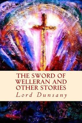 The Sword of Welleran and Other Stories