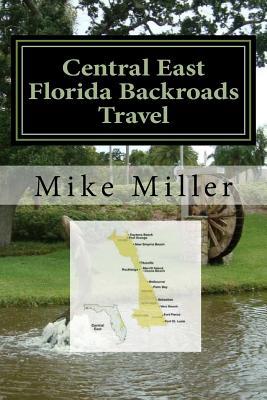 Central East Florida Backroads Travel: Day Trips Off The Beaten Path