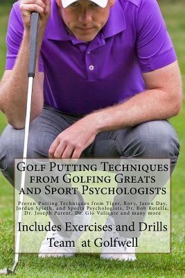 Golf Putting Techniques from Golfing Greats and Sport Psychologists: Proven Putting Techniques from Tiger, Rory, Jason Day, Jordan Spieth, and Sports Subscription