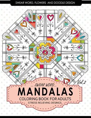 Swear Word Mandalas Coloring Book for Adults [Flowers and Doodle] Vol.2: Adult Coloring Books Stress Relieving