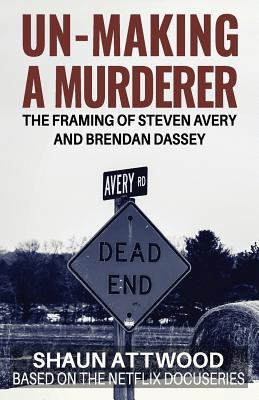 Un-Making a Murderer: The Framing of Steven Avery and Brendan Dassey