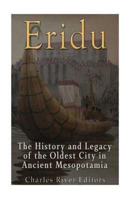 Eridu: The History and Legacy of the Oldest City in Ancient Mesopotamia