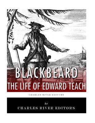 Blackbeard: The Life and Legacy of History's Most Famous Pirate