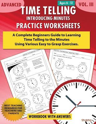 Advanced Time Telling - Introducing Minutes - Practice Worksheets Workbook With Answers: Daily Practice Guide for Elementary Students and Homeschooler