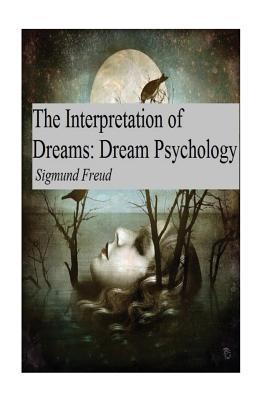 The Interpretation of Dreams: Dream Psychology