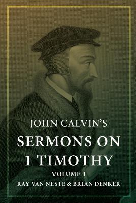 John Calvin's Sermons on 1 Timothy: Volume 1