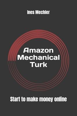 Amazon Mechanical Turk: Start to Make Money Online