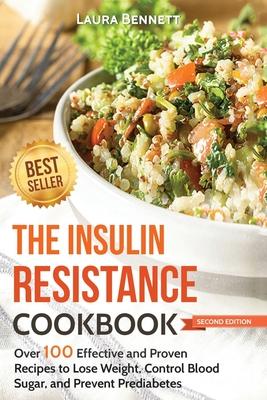 The Insulin Resistance Cookbook: Over 100 Effective and Proven Recipes to Lose Weight, Control Blood Sugar, and Prevent Prediabetes