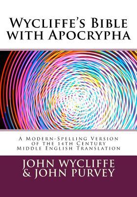 Wycliffe's Bible with Apocrypha: A Modern-Spelling Version of the 14th Century Middle English Translation