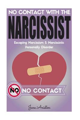 Narcissist: No Contact With The Narcissist! Escaping Narcissism & Narcissistic Personality Disorder