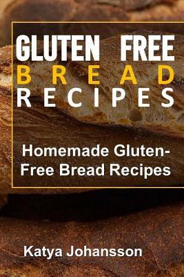 Gluten Free Bread Recipes: Homemade Gluten-Free Bread Recipes