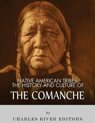 Native American Tribes: The History and Culture of the Comanche