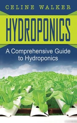 Hydroponics: A Comprehensive Guide to Hydroponics