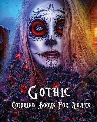 Gothic Coloring Books For Adults: Stress Relieving Gothic art Designs (Dia De Los Muertos)