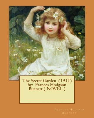 The Secret Garden (1911) by: Frances Hodgson Burnett ( NOVEL )