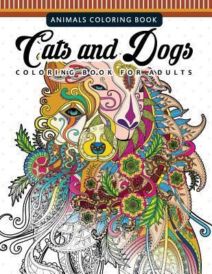 Cats and Dogs Coloring Books for Adutls: Pattern and Doodle Design for Relaxation and Mindfulness